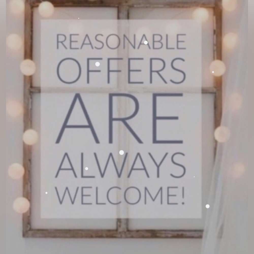 Reasonable OFFERS are ALWAYS welcome!